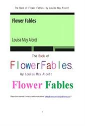 꽃에 관련한 우화들 책.The Book of Flower Fables, by Louisa May Alcott